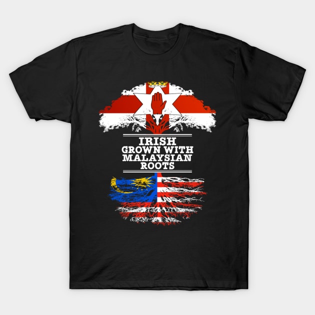 Northern Irish Grown With Malaysian Roots - Gift for Malaysian With Roots From Malaysia T-Shirt by Country Flags